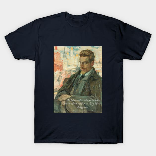 rainer maria rilke oil portrait and quote: “The future enters into us,....” T-Shirt by artbleed